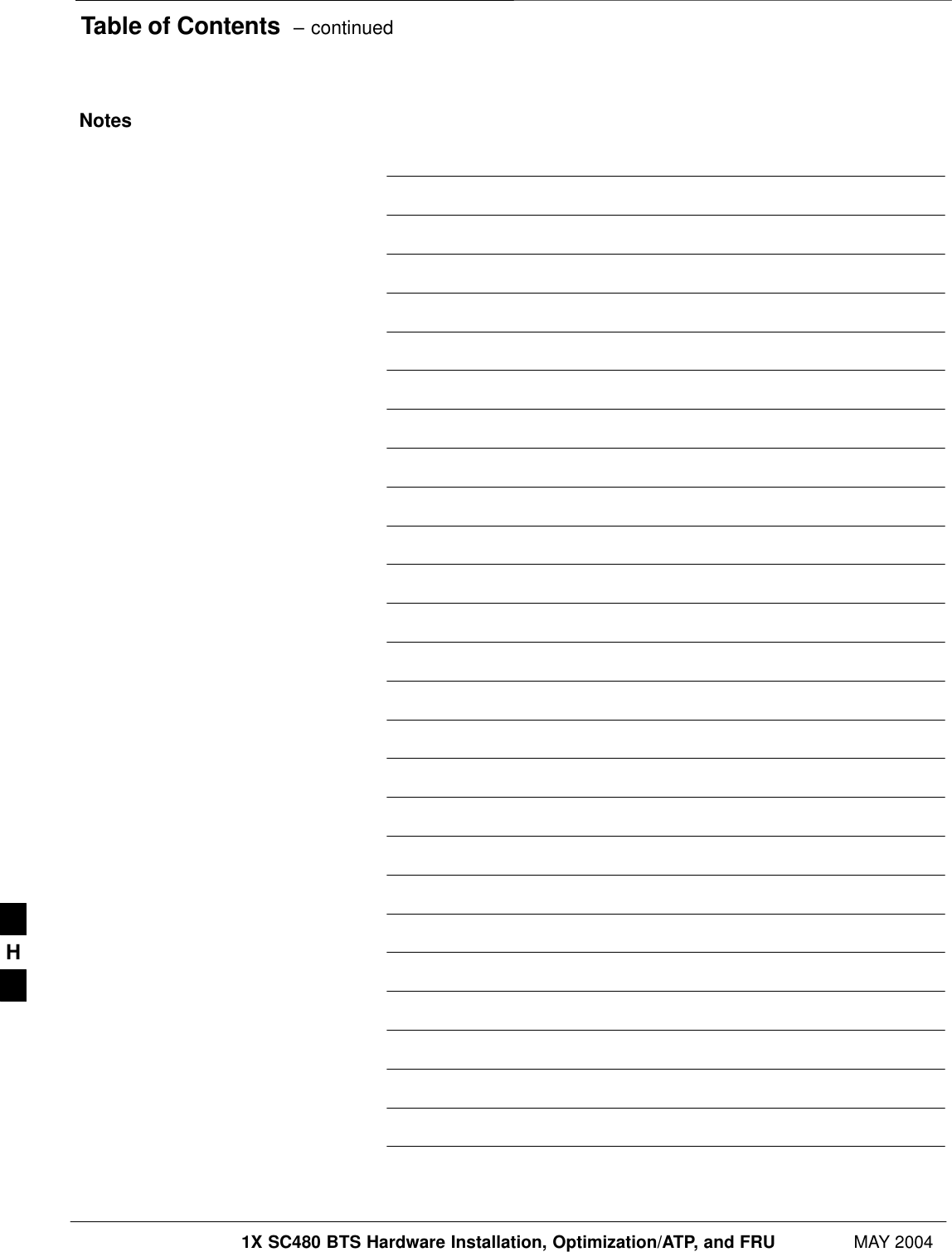 Table of Contents  – continued1X SC480 BTS Hardware Installation, Optimization/ATP, and FRU MAY 2004PRELIMINARYNotesH