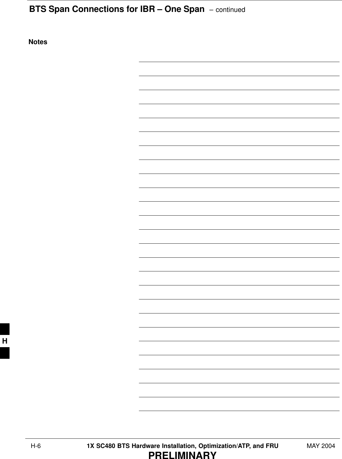 BTS Span Connections for IBR – One Span  – continued H-6 1X SC480 BTS Hardware Installation, Optimization/ATP, and FRU MAY 2004PRELIMINARYNotesH