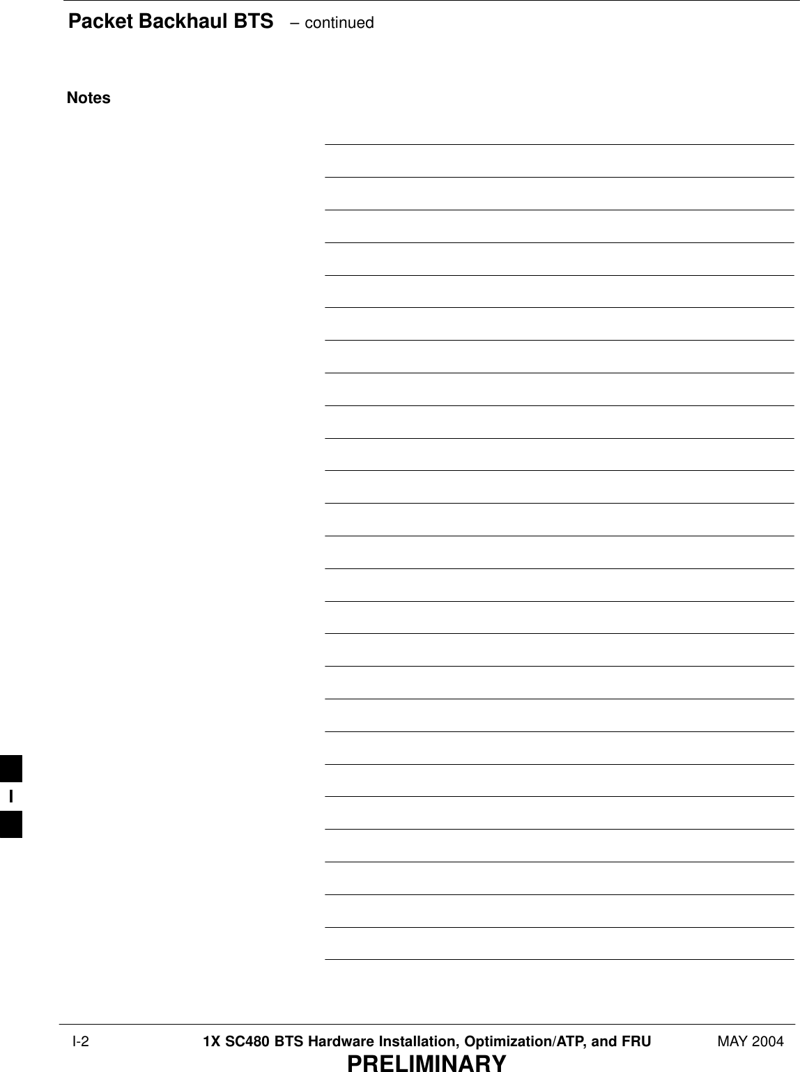 Packet Backhaul BTS   – continued I-2 1X SC480 BTS Hardware Installation, Optimization/ATP, and FRU MAY 2004PRELIMINARYNotesI