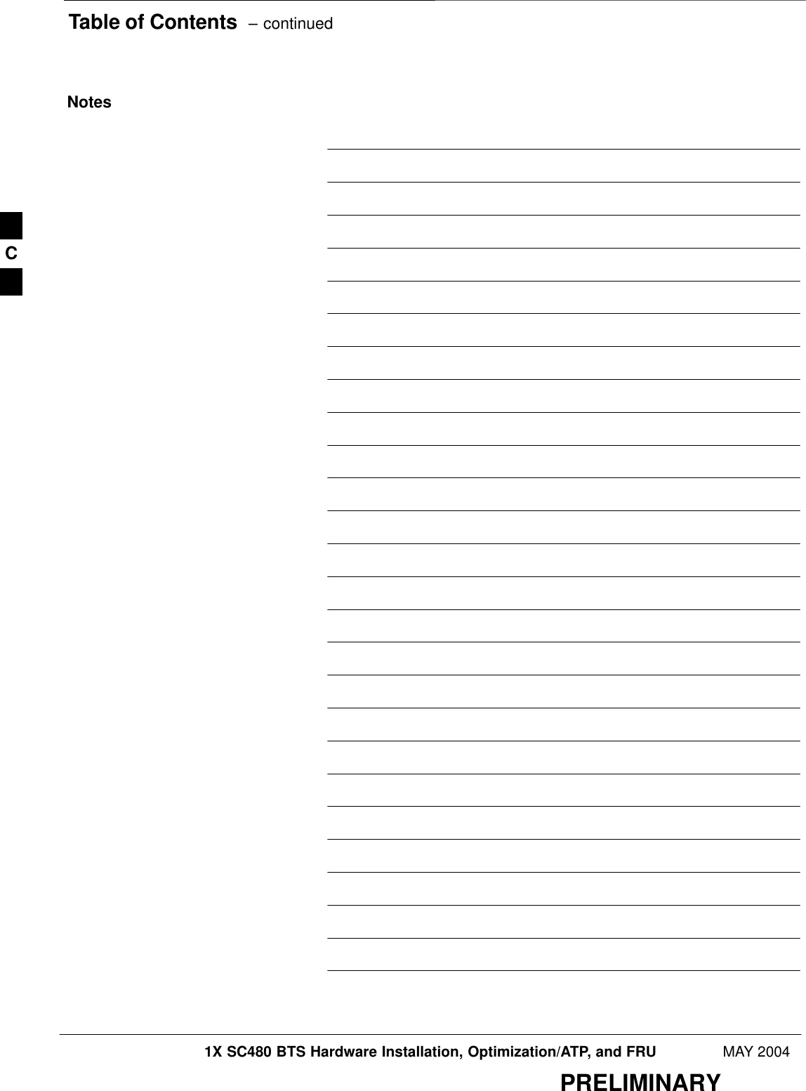 Table of Contents  – continued1X SC480 BTS Hardware Installation, Optimization/ATP, and FRU MAY 2004PRELIMINARYNotesC