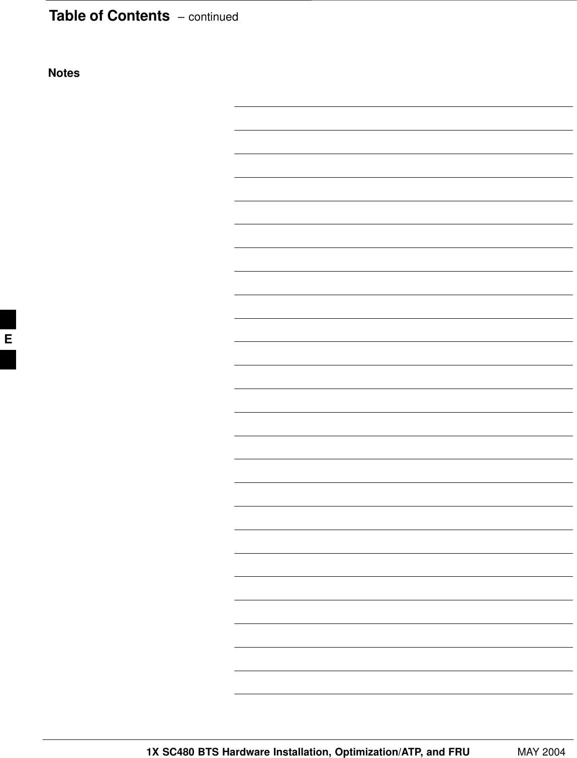 Table of Contents  – continued1X SC480 BTS Hardware Installation, Optimization/ATP, and FRU MAY 2004PRELIMINARYNotesE