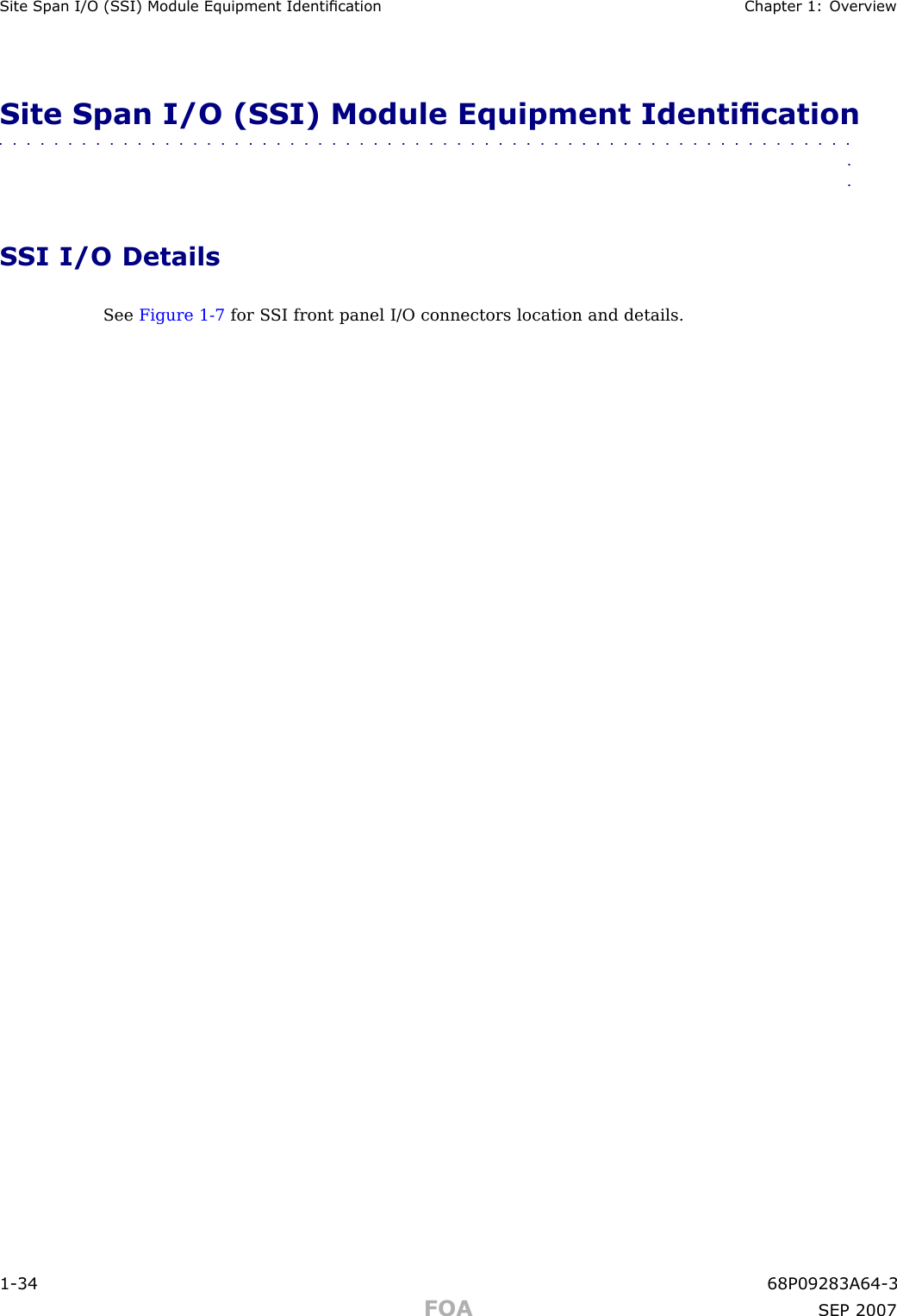 Site Span I/O (S SI) Module Equipment Identication Chapter 1: Ov erviewSite Span I/O (SSI) Module Equipment Identication■■■■■■■■■■■■■■■■■■■■■■■■■■■■■■■■■■■■■■■■■■■■■■■■■■■■■■■■■■■■■■■■SSI I/O DetailsSee Figure 1 -7 for S SI front panel I/O connectors location and details.1 -34 68P09283A64 -3FOA SEP 2007