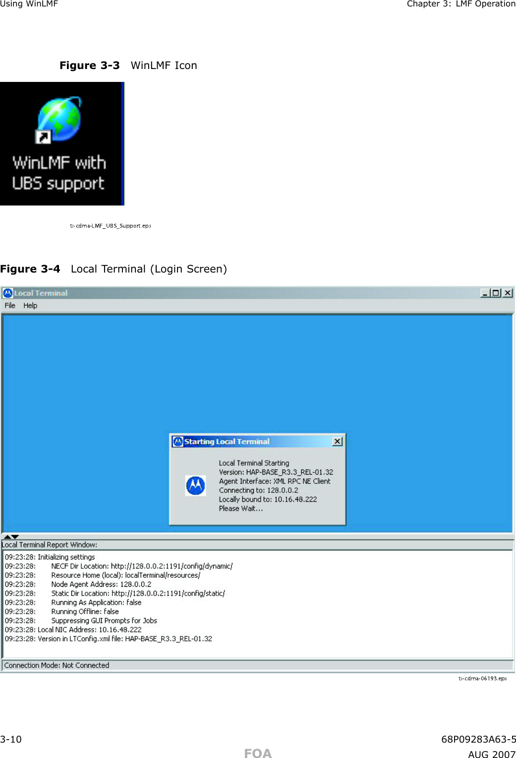 Using WinLMF Chapter 3: LMF Oper ationFigure 3 -3 WinLMF Iconti-cdma-LMF_UBS_Support.epsFigure 3 -4 Local T erminal (Login Screen)ti-cdma-06193.eps3 -10 68P09283A63 -5FOA A UG 2007