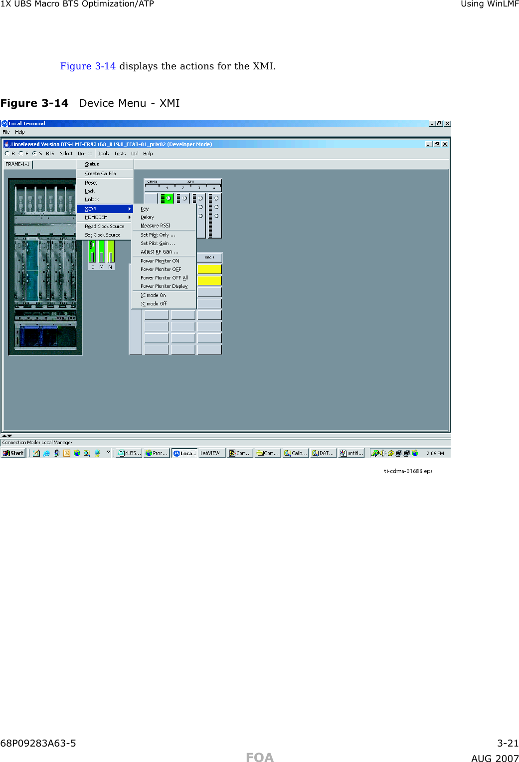 1X UBS Macro B T S Optimization/A TP Using WinLMFFigure 3 -14 displays the actions for the XMI.Figure 3 -14 Device Menu - XMIti-cdma-01686.eps68P09283A63 -5 3 -21FOA A UG 2007