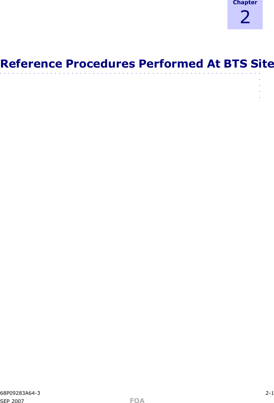 C h a p t e r2Reference Procedures Performed At BTS Site■■■■■■■■■■■■■■■■■■■■■■■■■■■■■■■■■■■■■■■■■■■■■■■■■■■■■■■■■■■■■■■■■■68P09283A64 -3 2 -1SEP 2007 FOA