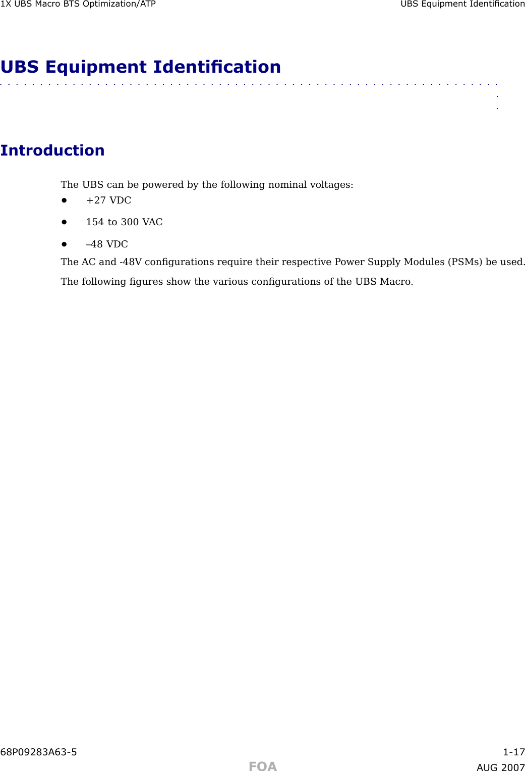 1X UBS Macro B T S Optimization/A TP UBS Equipment IdenticationUBS Equipment Identication■■■■■■■■■■■■■■■■■■■■■■■■■■■■■■■■■■■■■■■■■■■■■■■■■■■■■■■■■■■■■■■■IntroductionThe UBS can be powered by the following nominal voltages:•+27 VDC•154 to 300 V AC•–48 VDCThe AC and -48V conﬁgurations require their respective P ower Supply Modules (PSMs) be used.The following ﬁgures show the various conﬁgurations of the UBS Macro .68P09283A63 -5 1 -17FOA A UG 2007