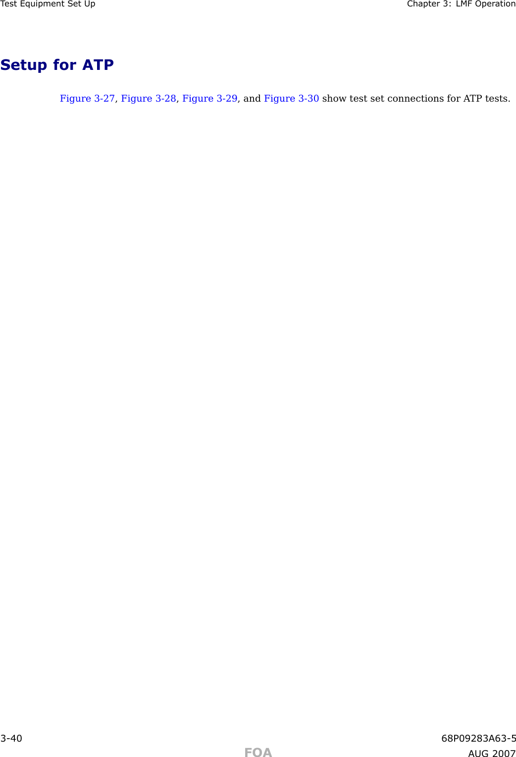 T est Equipment Set Up Chapter 3: LMF Oper ationSetup for ATPFigure 3 -27 ,Figure 3 -28 ,Figure 3 -29 , and Figure 3 -30 show test set connections for A TP tests.3 -40 68P09283A63 -5FOA A UG 2007