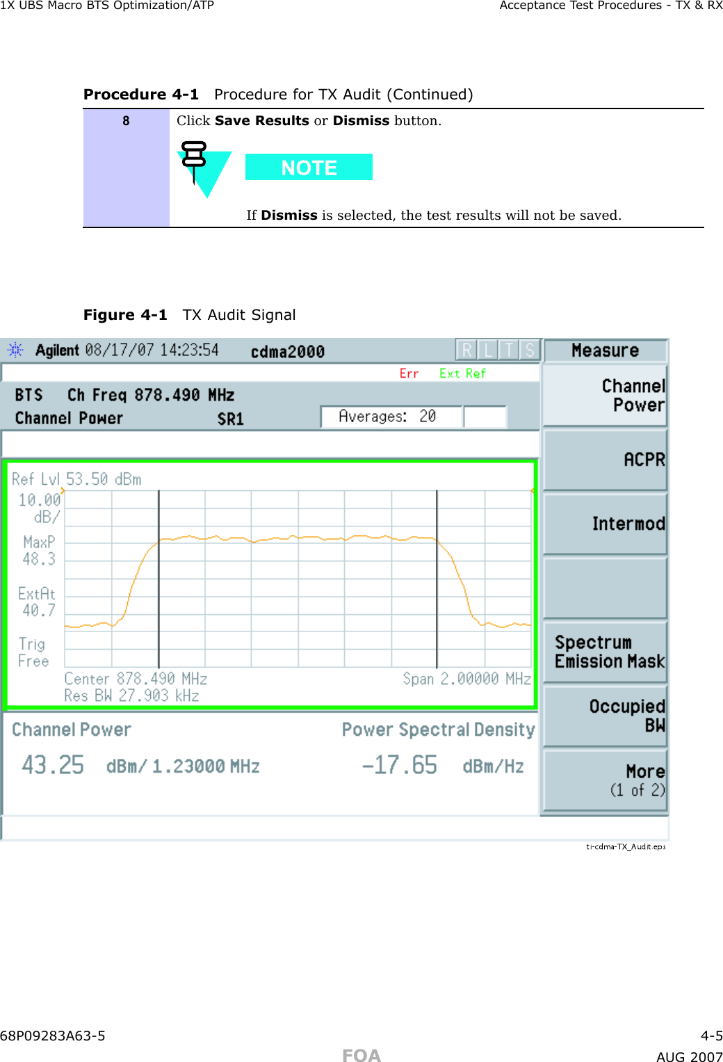 1X UBS Macro B T S Optimization/A TP Acceptance T est Procedures - TX &amp; RXProcedure 4 -1 Procedure for TX A udit (Continued)8Click Save Results or Dismiss button.If Dismiss is selected, the test results will not be saved.Figure 4 -1 TX A udit Signalti-cdma-TX_Audit.eps68P09283A63 -5 4 -5FOA A UG 2007