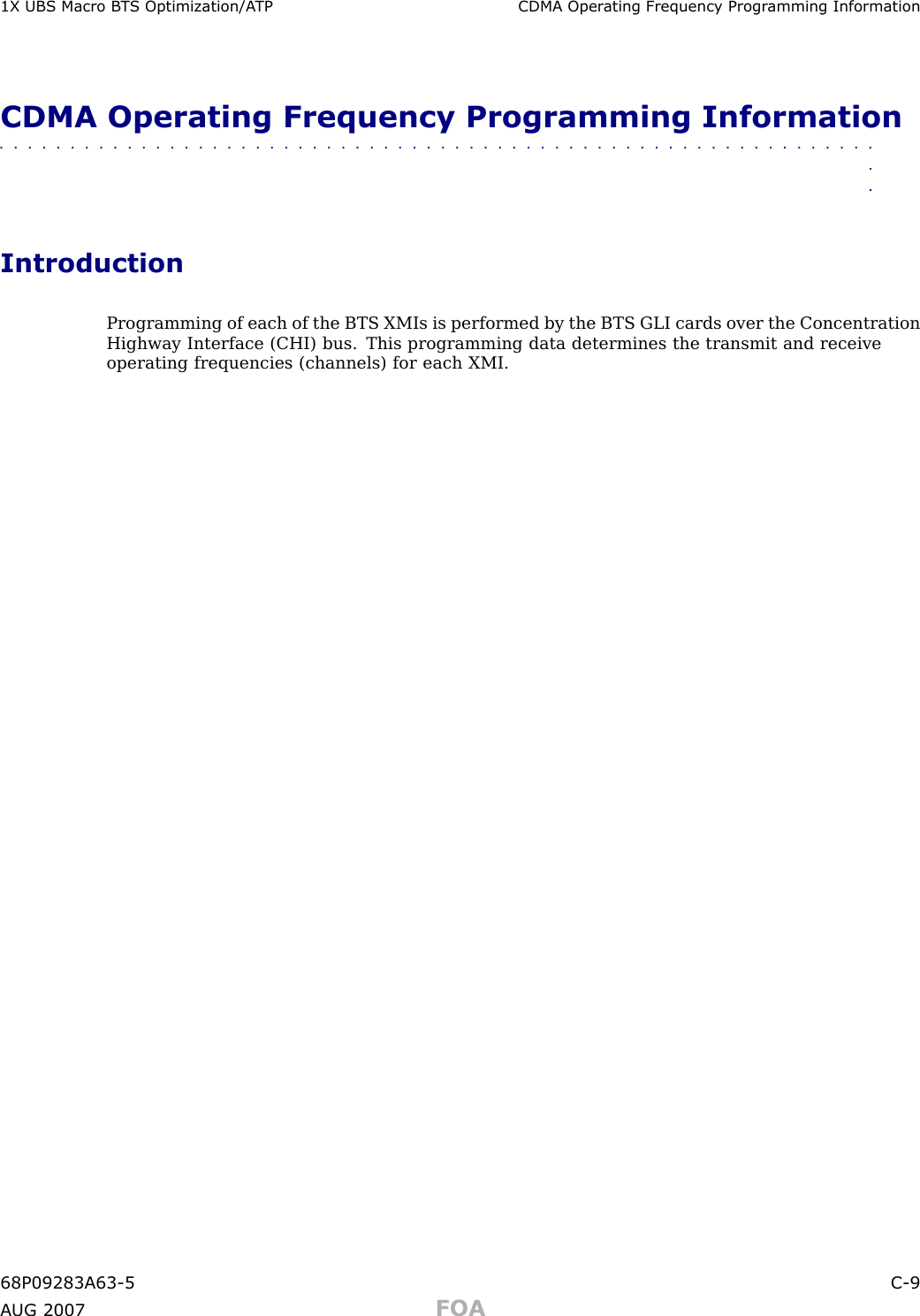 1X UBS Macro B T S Optimization/A TP CDMA Oper ating Frequency Progr amming InformationCDMA Operating Frequency Programming Information■■■■■■■■■■■■■■■■■■■■■■■■■■■■■■■■■■■■■■■■■■■■■■■■■■■■■■■■■■■■■■■■IntroductionProgramming of each of the BTS XMIs is performed by the BTS GLI cards over the ConcentrationHighway Interface (CHI) bus. This programming data determines the transmit and receiveoperating frequencies (channels) for each XMI.68P09283A63 -5 C -9A UG 2007 FOA