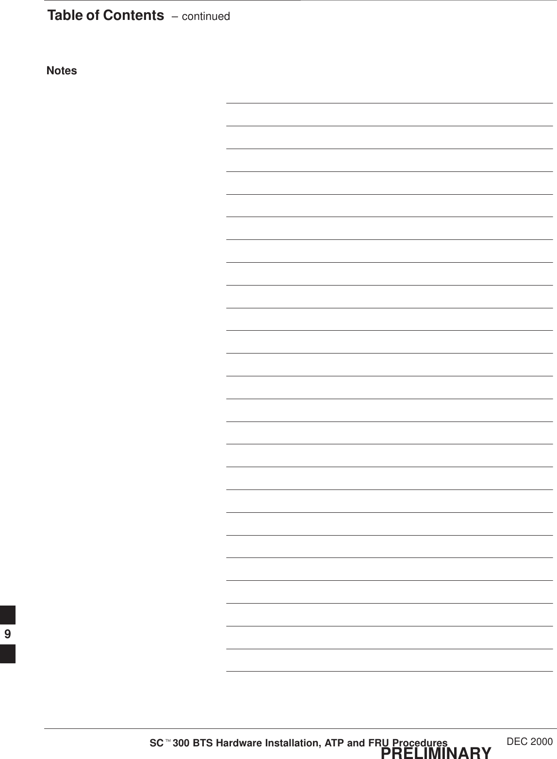 Table of Contents  – continuedPRELIMINARYSCt300 BTS Hardware Installation, ATP and FRU Procedures DEC 2000Notes9