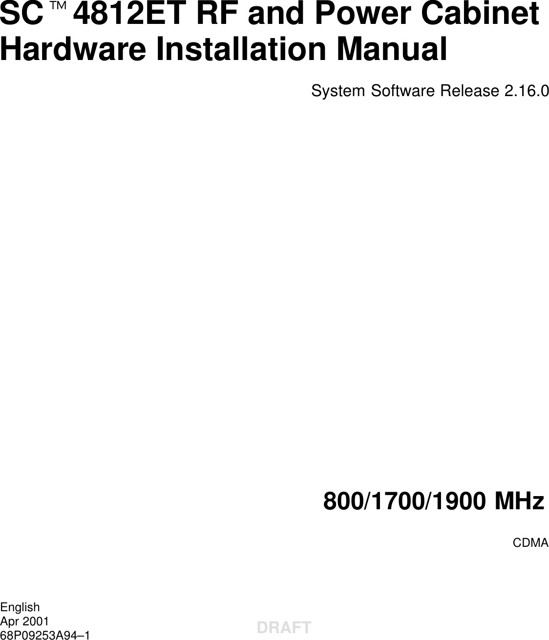 SCt4812ET RF and Power CabinetHardware Installation ManualSystem Software Release 2.16.0800/1700/1900 MHzCDMAEnglishApr 200168P09253A94–1 DRAFT