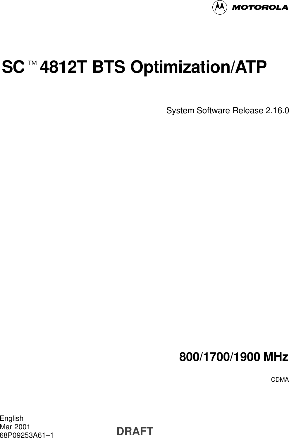 SCt4812T BTS Optimization/ATPSystem Software Release 2.16.0800/1700/1900 MHzCDMAEnglishMar 200168P09253A61–1DRAFT