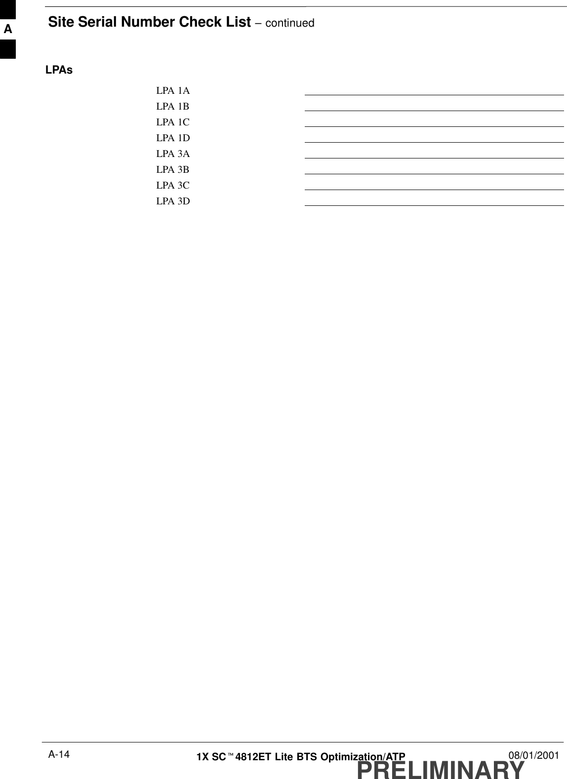 Site Serial Number Check List – continuedPRELIMINARY1X SCt4812ET Lite BTS Optimization/ATP 08/01/2001A-14LPAsLPA 1ALPA 1BLPA 1CLPA 1DLPA 3ALPA 3BLPA 3CLPA 3DA