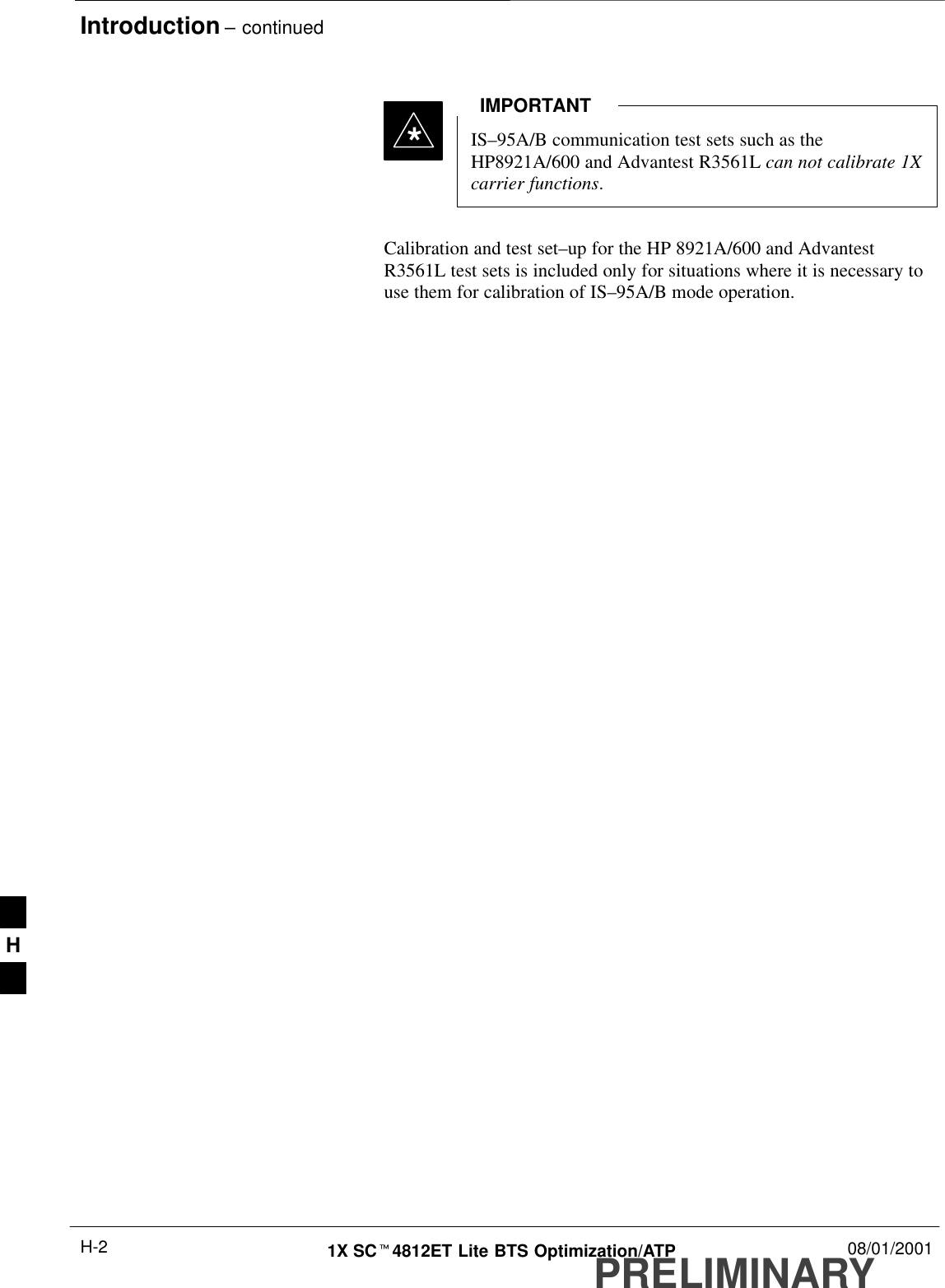 Introduction – continuedPRELIMINARY1X SCt4812ET Lite BTS Optimization/ATP 08/01/2001H-2IS–95A/B communication test sets such as theHP8921A/600 and Advantest R3561L can not calibrate 1Xcarrier functions.IMPORTANT*Calibration and test set–up for the HP 8921A/600 and AdvantestR3561L test sets is included only for situations where it is necessary touse them for calibration of IS–95A/B mode operation.H