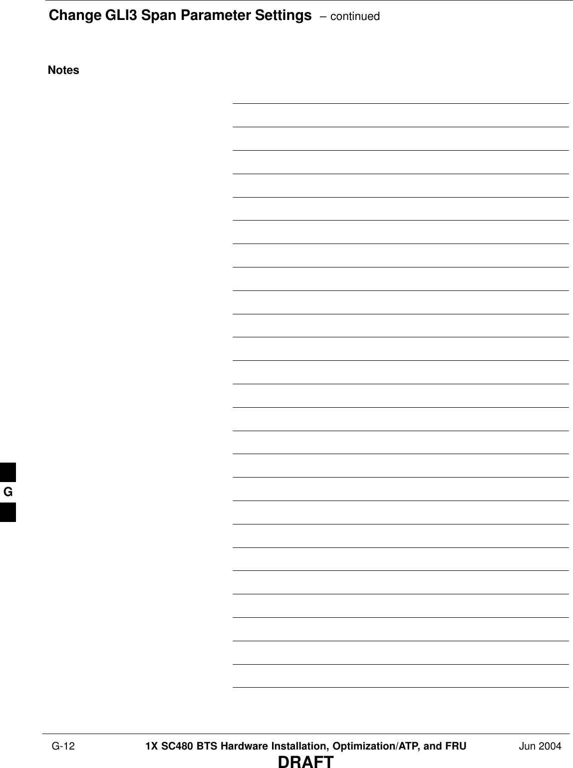 Change GLI3 Span Parameter Settings  – continued G-12 1X SC480 BTS Hardware Installation, Optimization/ATP, and FRU Jun 2004DRAFTNotesG