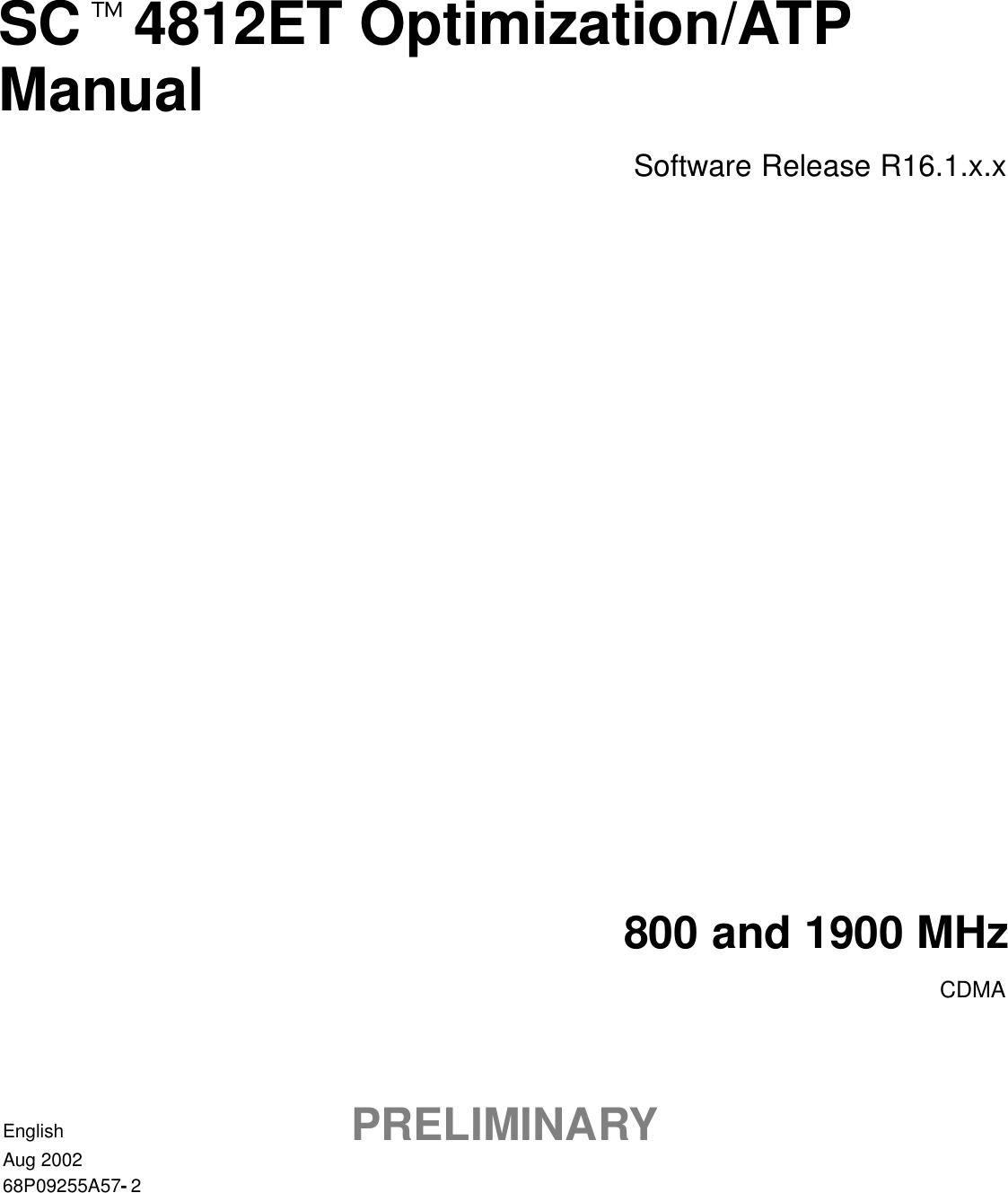 SCt4812ET Optimization/ATPManualSoftware Release R16.1.x.x800 and 1900 MHzCDMAEnglishAug 200268P09255A57-2PRELIMINARY
