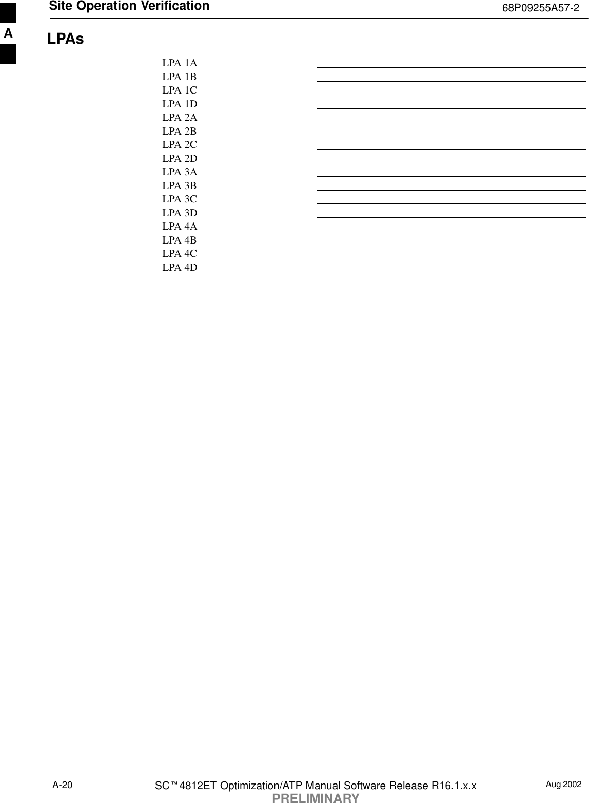 Site Operation Verification 68P09255A57-2Aug 2002SCt4812ET Optimization/ATP Manual Software Release R16.1.x.xPRELIMINARYA-20LPAsLPA 1ALPA 1BLPA 1CLPA 1DLPA 2ALPA 2BLPA 2CLPA 2DLPA 3ALPA 3BLPA 3CLPA 3DLPA 4ALPA 4BLPA 4CLPA 4DA