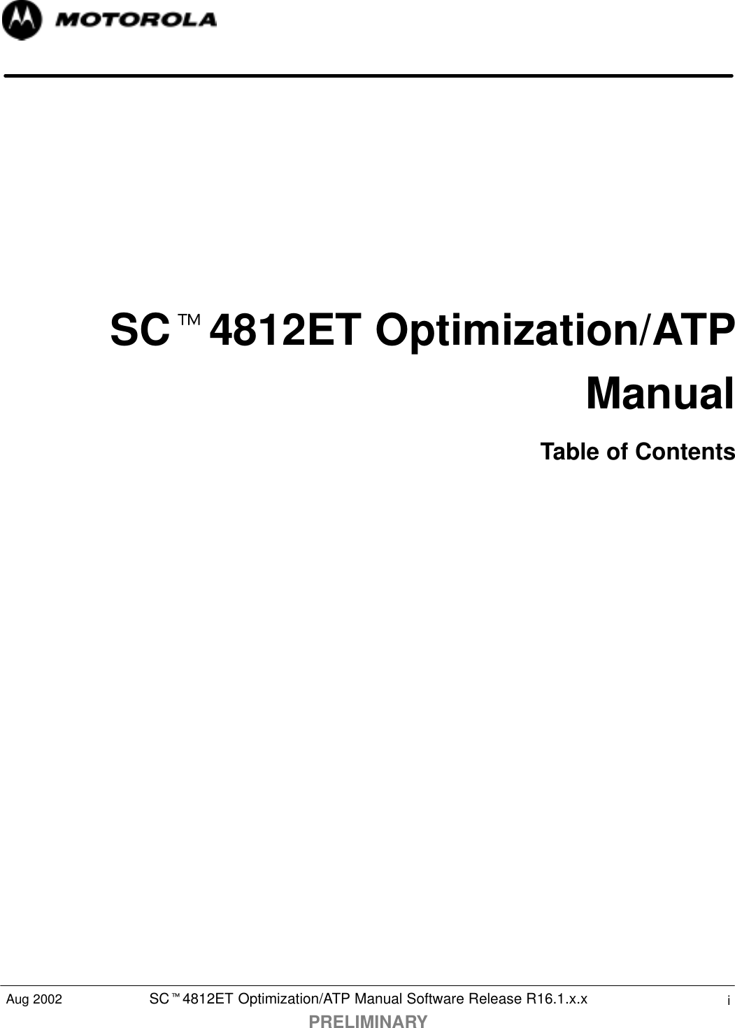 SCt4812ET Optimization/ATP Manual Software Release R16.1.x.xPRELIMINARYiAug 2002SCt4812ET Optimization/ATPManualTable of Contents...