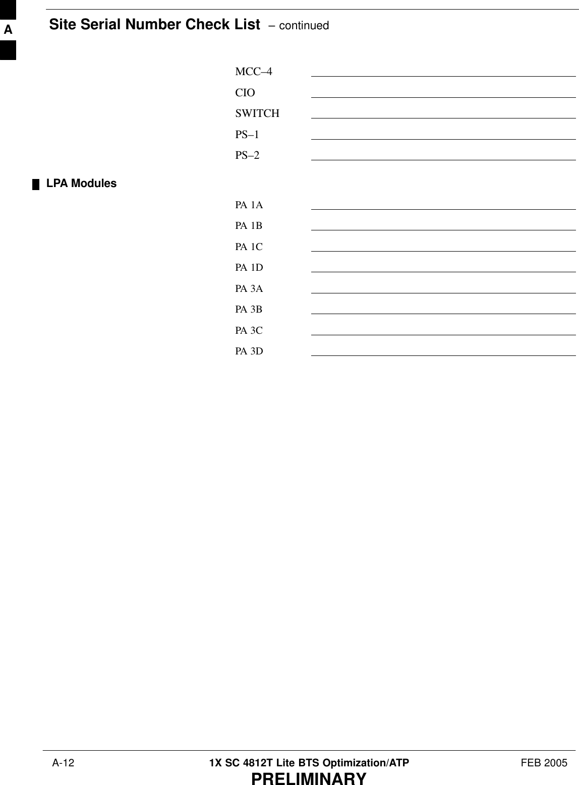 Site Serial Number Check List  – continued A-12 1X SC 4812T Lite BTS Optimization/ATP FEB 2005PRELIMINARYMCC–4CIOSWITCHPS–1PS–2LPA ModulesPA 1APA 1BPA 1CPA 1DPA 3APA 3BPA 3CPA 3DA