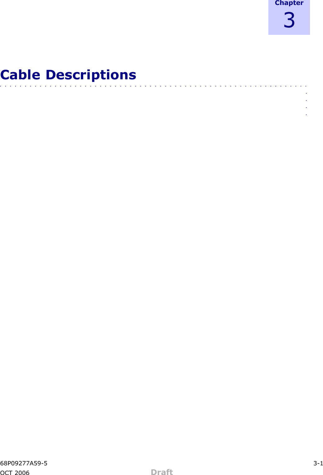 C h a p t e r3Cable Descriptions■■■■■■■■■■■■■■■■■■■■■■■■■■■■■■■■■■■■■■■■■■■■■■■■■■■■■■■■■■■■■■■■■■68P09277A59 -5 3 -1OCT 2006 Draft