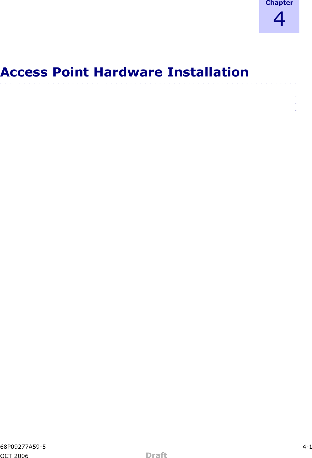 C h a p t e r4Access Point Hardware Installation■■■■■■■■■■■■■■■■■■■■■■■■■■■■■■■■■■■■■■■■■■■■■■■■■■■■■■■■■■■■■■■■■■68P09277A59 -5 4 -1OCT 2006 Draft