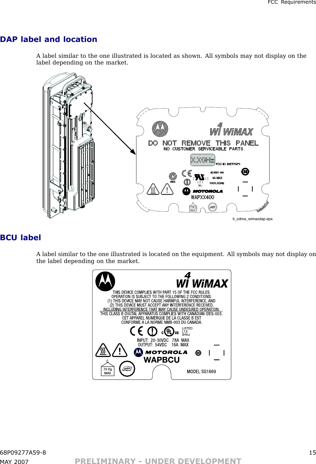FCC R equirementsDAP label and locationA label similar to the one illustrated is located as shown. All symbols may not display on thelabel depending on the market.ti_cdma_wimaxdap.epsBCU labelA label similar to the one illustrated is located on the equipment. All symbols may not display onthe label depending on the market.68P09277A59 -8 15MA Y 2007 PRELIMINARY - UNDER DEVELOPMENT