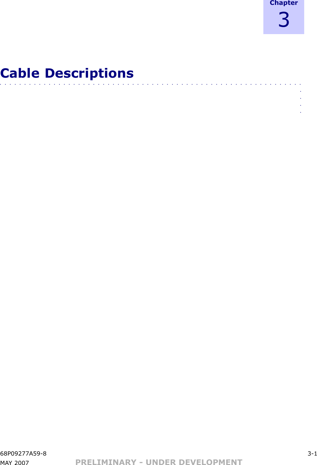 C h a p t e r3Cable Descriptions■■■■■■■■■■■■■■■■■■■■■■■■■■■■■■■■■■■■■■■■■■■■■■■■■■■■■■■■■■■■■■■■■■68P09277A59 -8 3 -1MA Y 2007 PRELIMINARY - UNDER DEVELOPMENT