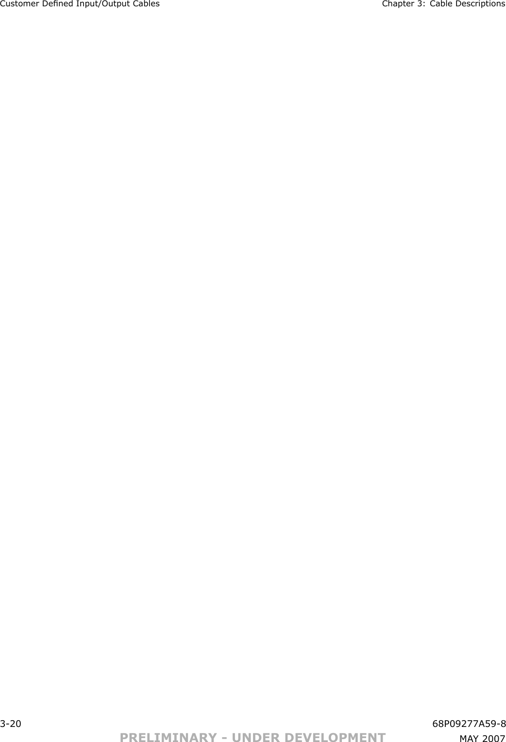 Customer Dened Input/Output Cables Chapter 3: Cable Descriptions3 -20 68P09277A59 -8PRELIMINARY - UNDER DEVELOPMENT MA Y 2007