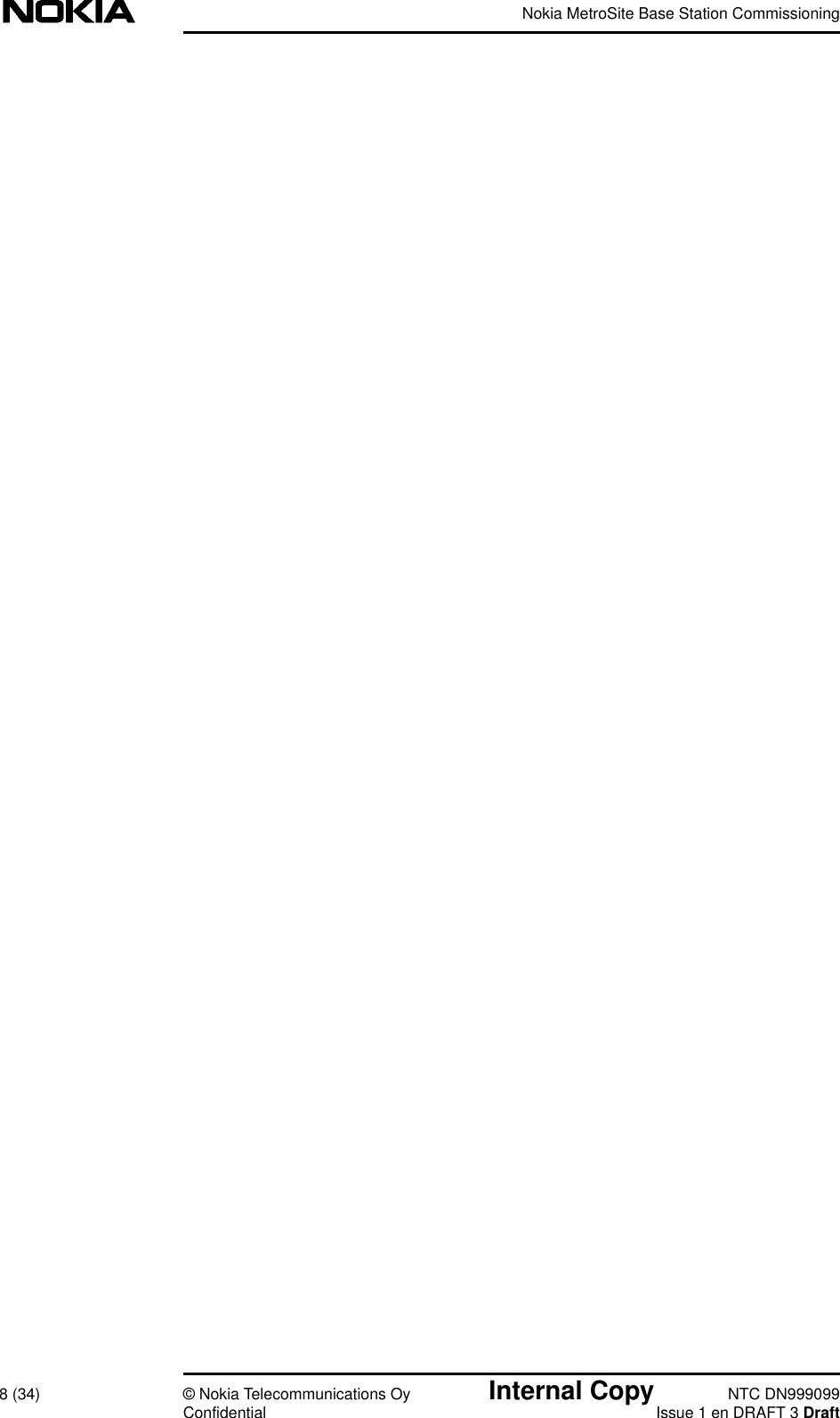 Nokia MetroSite Base Station Commissioning8 (34) © Nokia Telecommunications Oy Internal Copy NTC DN999099Confidential Issue 1 en DRAFT 3 Draft