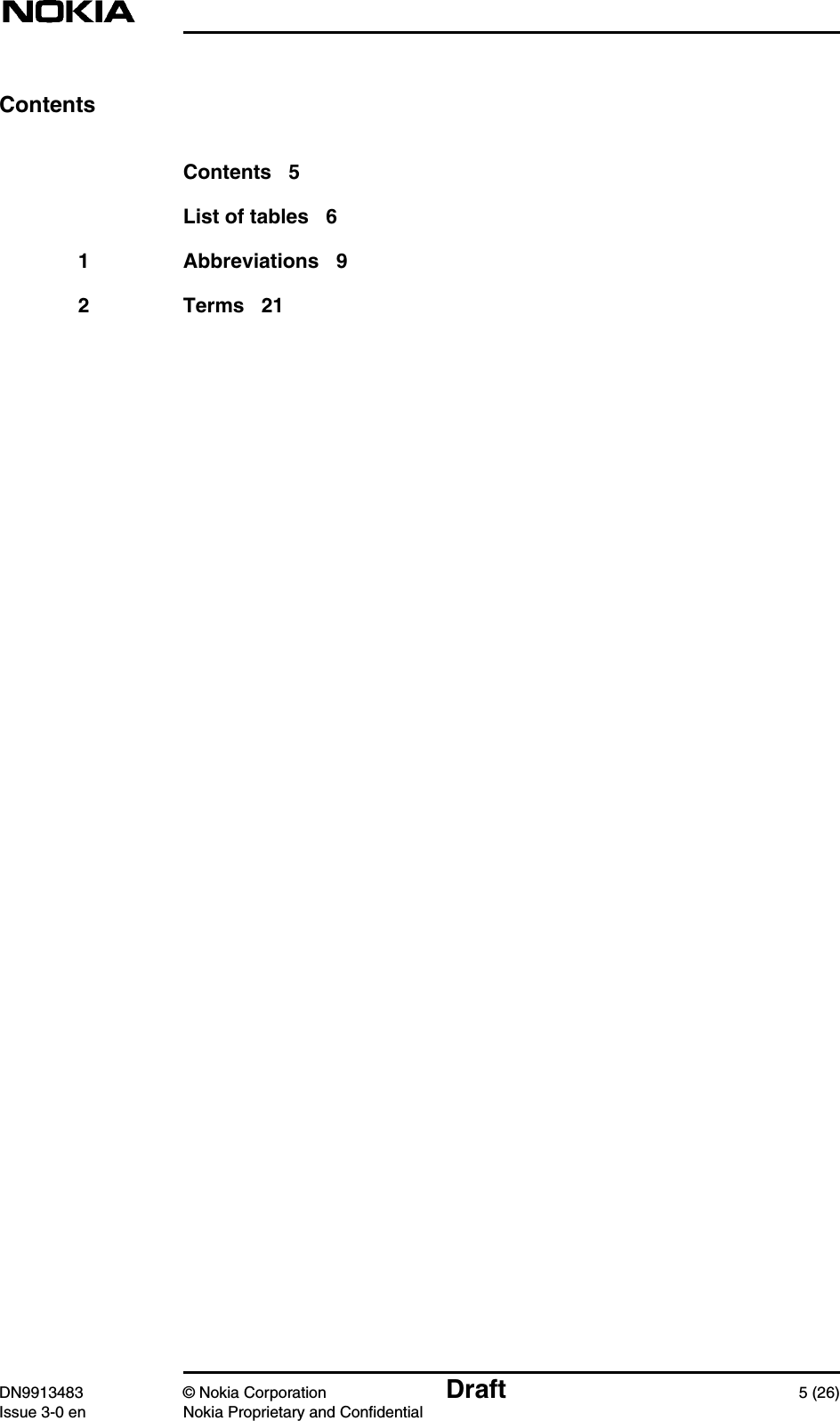 DN9913483 © Nokia Corporation Draft 5 (26)Issue 3-0 en Nokia Proprietary and ConfidentialContentsContents 5List of tables 61 Abbreviations 92 Terms 21