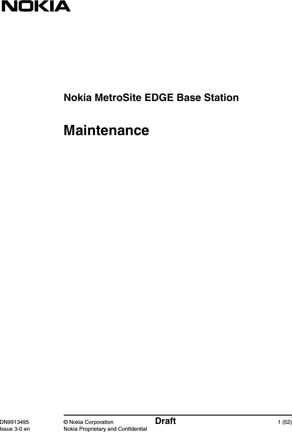 Nokia MetroSite EDGE Base StationDN9913495 © Nokia Corporation Draft 1 (52)Issue 3-0 en Nokia Proprietary and ConfidentialMaintenance