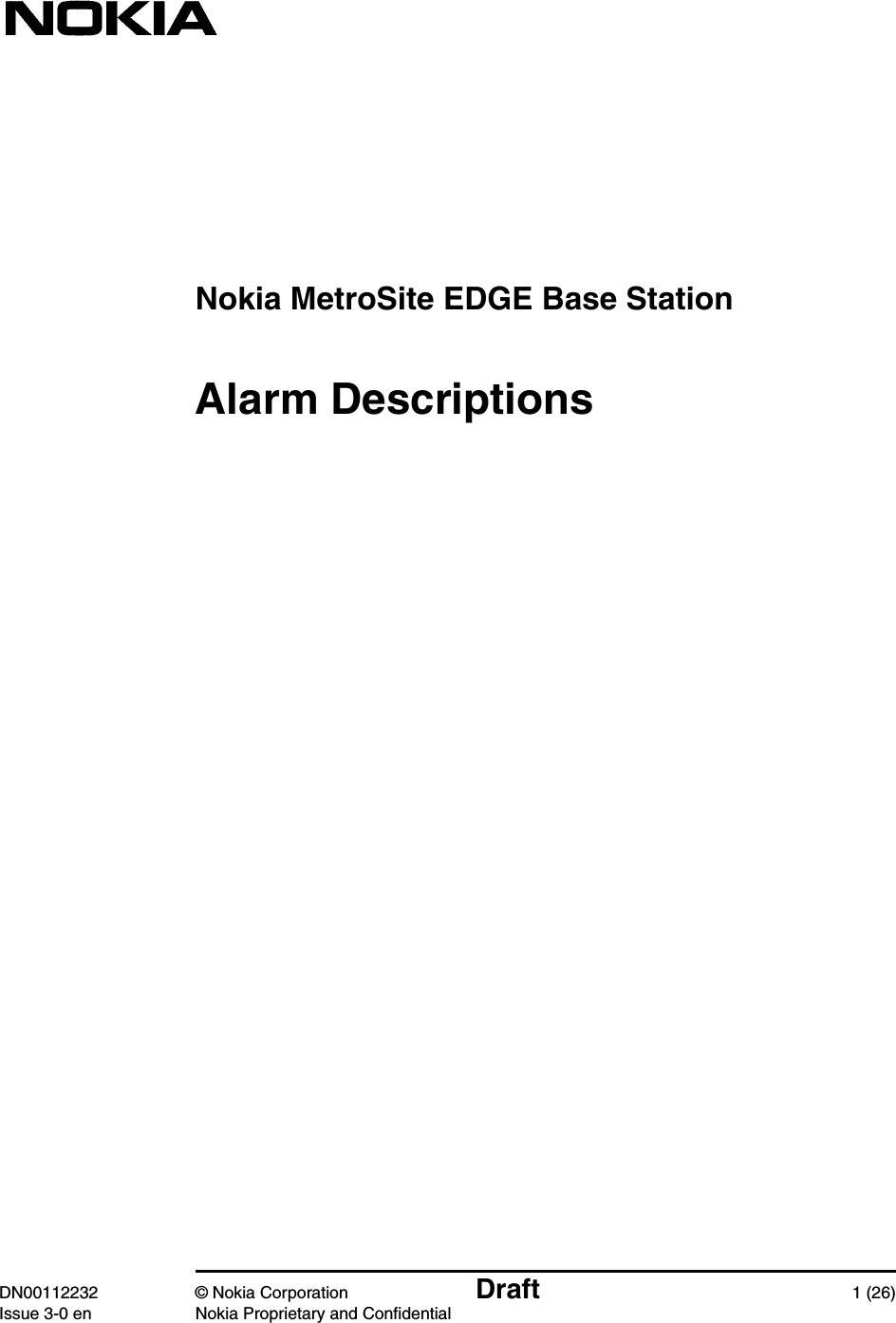 Nokia MetroSite EDGE Base StationDN00112232 © Nokia Corporation Draft 1 (26)Issue 3-0 en Nokia Proprietary and ConfidentialAlarm Descriptions