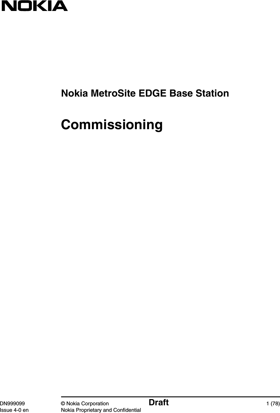 Nokia MetroSite EDGE Base StationDN999099 © Nokia Corporation Draft 1 (78)Issue 4-0 en Nokia Proprietary and ConfidentialCommissioning