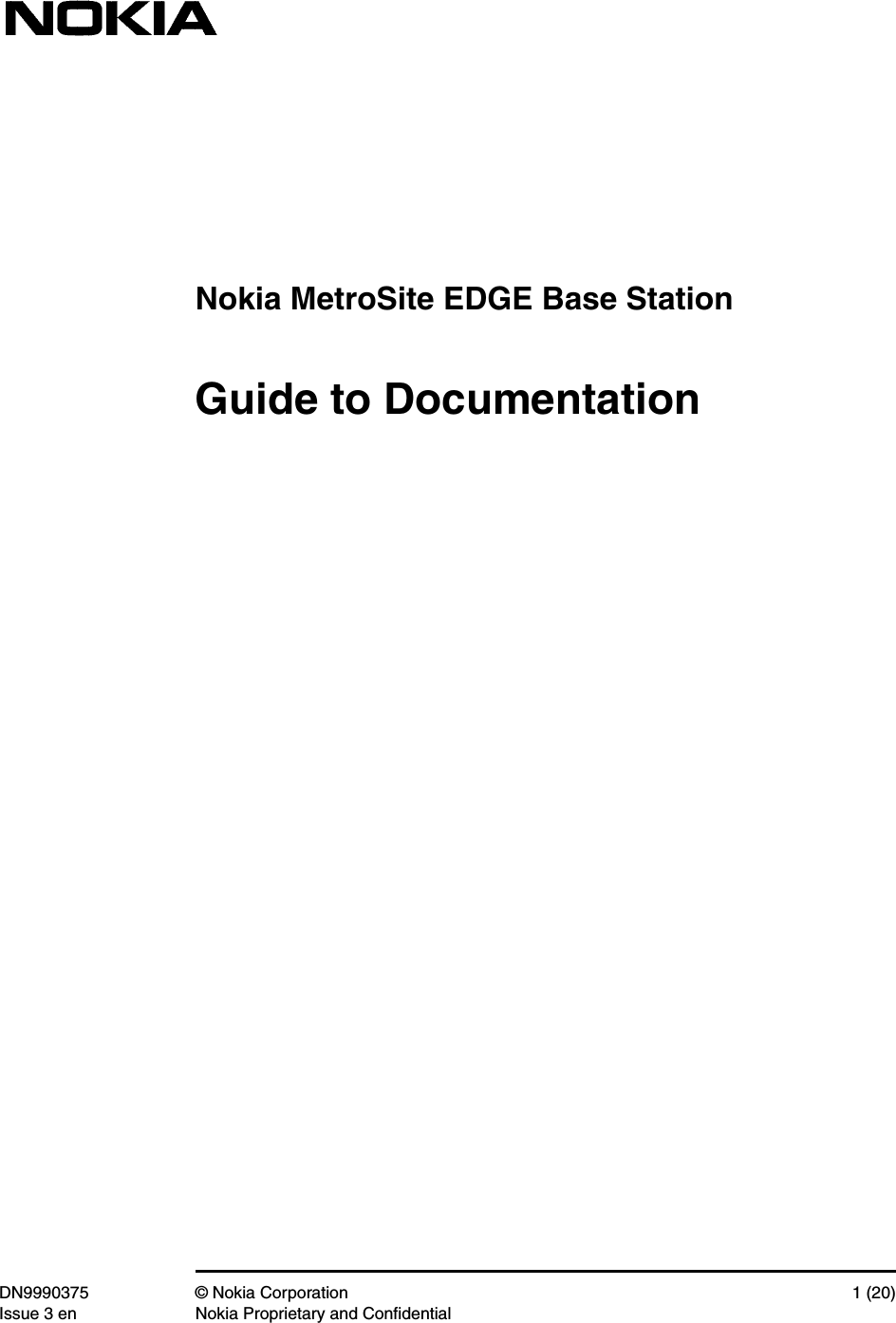 Nokia MetroSite EDGE Base StationDN9990375 © Nokia Corporation 1 (20)Issue 3 en Nokia Proprietary and ConfidentialGuide to Documentation