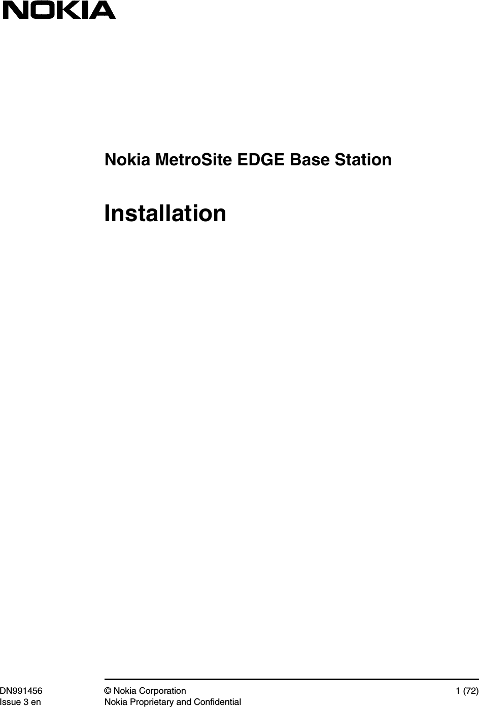 Nokia MetroSite EDGE Base StationDN991456 © Nokia Corporation 1 (72)Issue 3 en Nokia Proprietary and ConfidentialInstallation