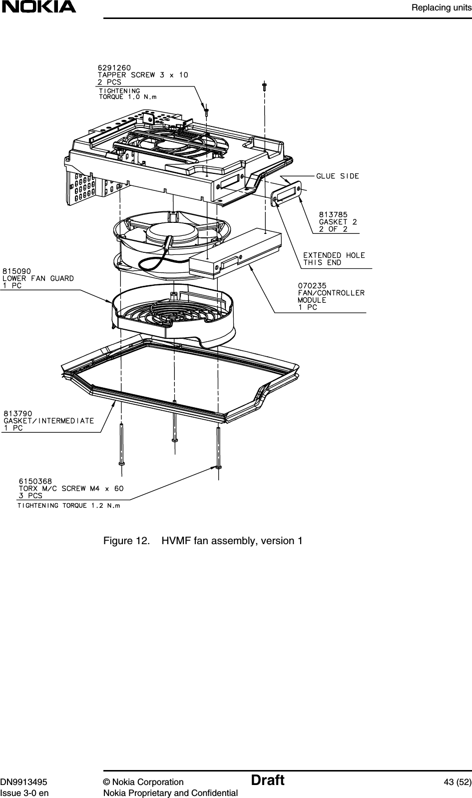 Replacing unitsDN9913495 © Nokia Corporation Draft 43 (52)Issue 3-0 en Nokia Proprietary and ConfidentialFigure 12. HVMF fan assembly, version 1