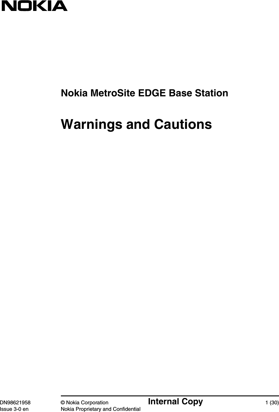 Nokia MetroSite EDGE Base StationDN98621958 © Nokia Corporation Internal Copy 1 (30)Issue 3-0 en Nokia Proprietary and ConfidentialWarnings and Cautions