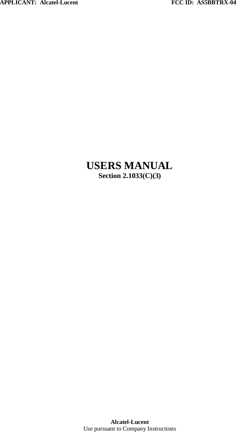 APPLICANT:  Alcatel-Lucent                                                              FCC ID:  AS5BBTRX-04 Alcatel-Lucent Use pursuant to Company Instructions            USERS MANUAL Section 2.1033(C)(3)   