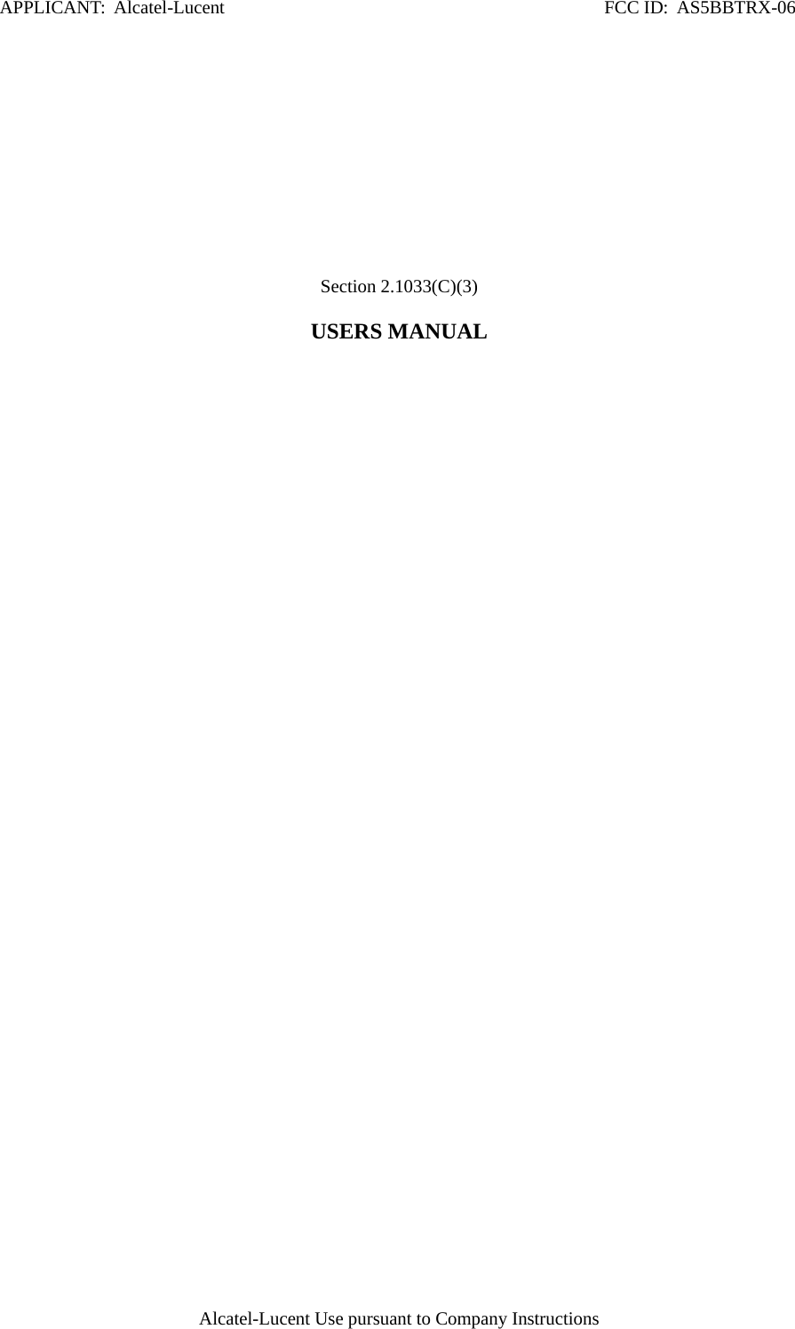 APPLICANT:  Alcatel-Lucent                                                                                  FCC ID:  AS5BBTRX-06 Alcatel-Lucent Use pursuant to Company Instructions           Section 2.1033(C)(3)  USERS MANUAL   