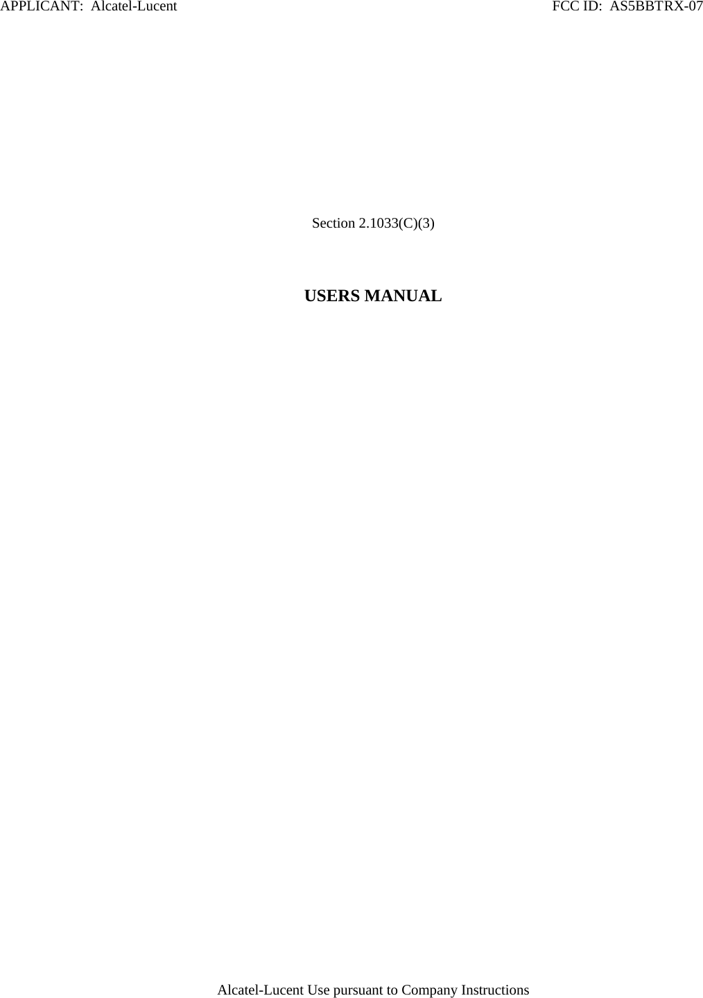 APPLICANT:  Alcatel-Lucent                                                                                                        FCC ID:  AS5BBTRX-07      Section 2.1033(C)(3)  USERS MANUAL                   Alcatel-Lucent Use pursuant to Company Instructions 