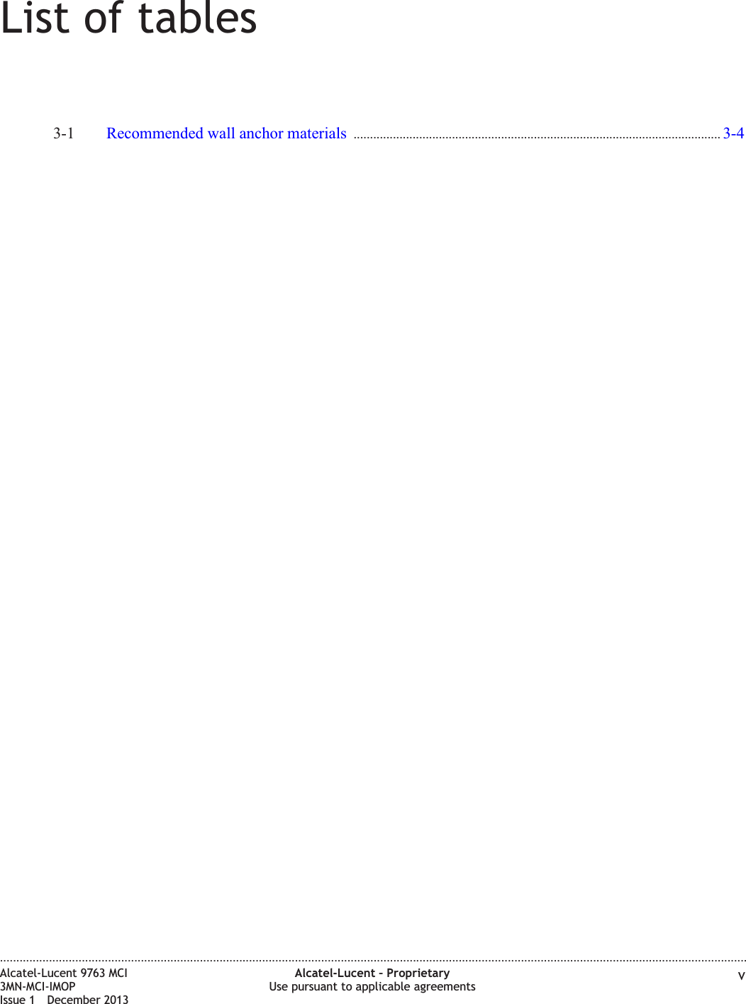 List of tables3-1 Recommended wall anchor materials ................................................................................................................ 3-43-4....................................................................................................................................................................................................................................Alcatel-Lucent 9763 MCI3MN-MCI-IMOPIssue 1 December 2013Alcatel-Lucent – ProprietaryUse pursuant to applicable agreements v