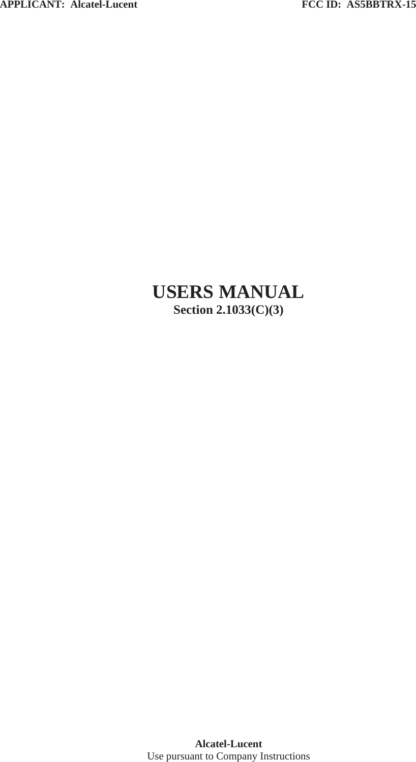 APPLICANT:  Alcatel-Lucent                                                              FCC ID:  AS5BBTRX-15Alcatel-LucentUse pursuant to Company InstructionsUSERS MANUALSection 2.1033(C)(3)