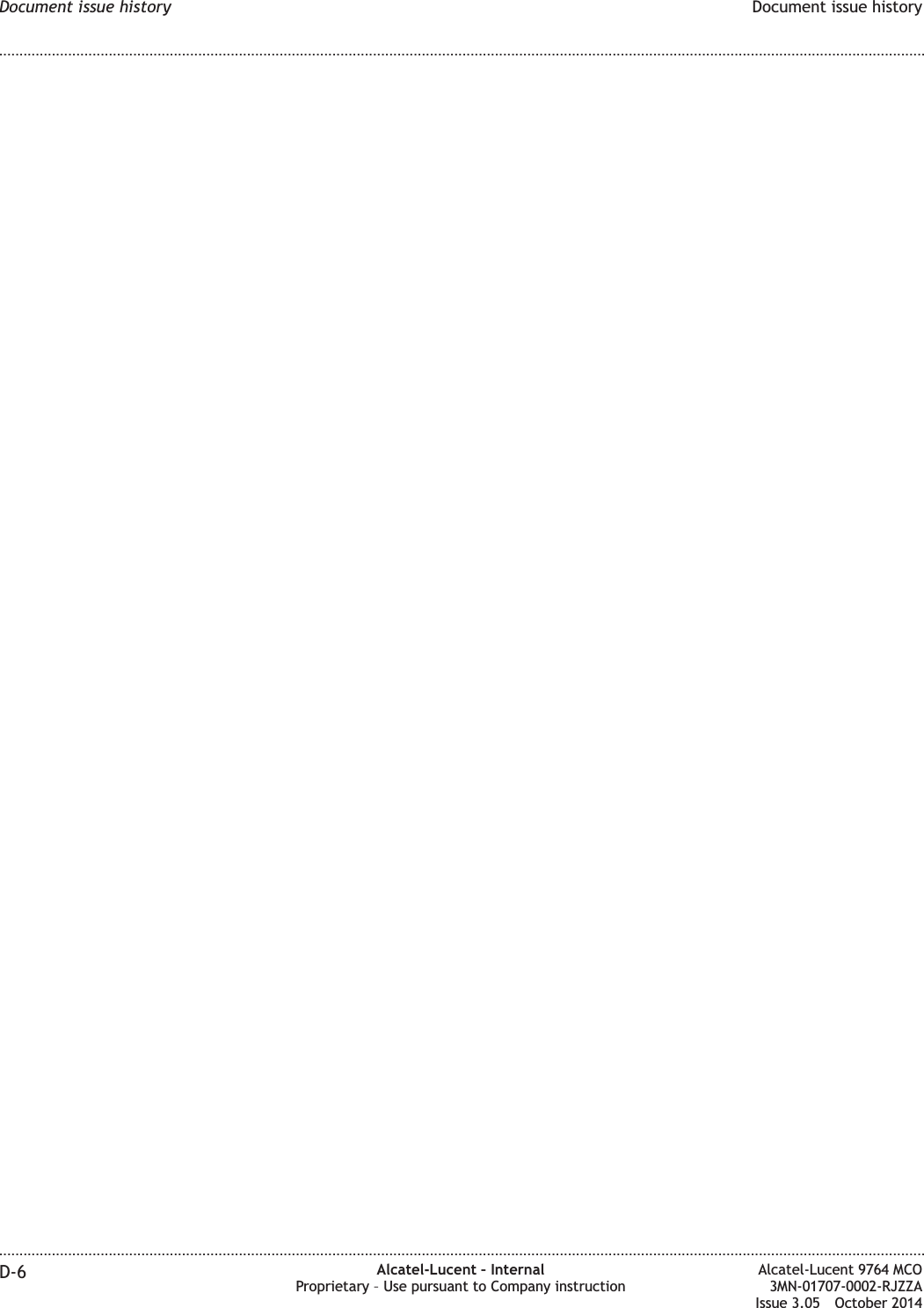 Document issue history Document issue history........................................................................................................................................................................................................................................................................................................................................................................................................................................................................D-6 Alcatel-Lucent – InternalProprietary – Use pursuant to Company instructionAlcatel-Lucent 9764 MCO3MN-01707-0002-RJZZAIssue 3.05 October 2014DRAFTDRAFT