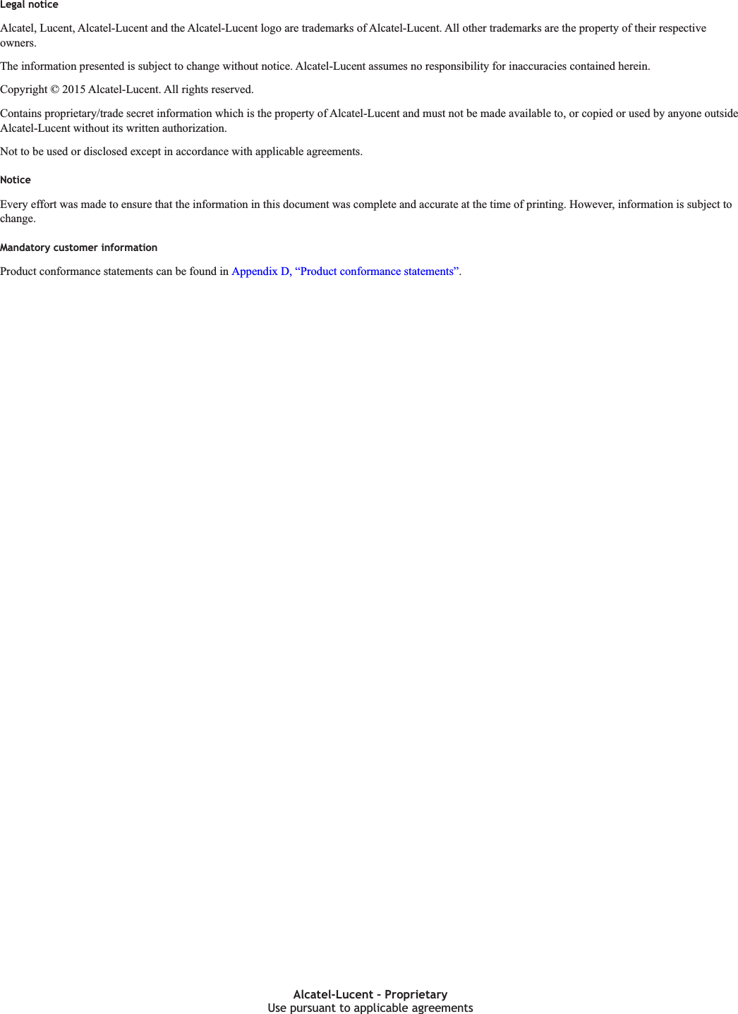 Legal noticeLegal noticeAlcatel, Lucent, Alcatel-Lucent and the Alcatel-Lucent logo are trademarks of Alcatel-Lucent. All other trademarks are the property of their respectiveowners.The information presented is subject to change without notice. Alcatel-Lucent assumes no responsibility for inaccuracies contained herein.Copyright © 2015 Alcatel-Lucent. All rights reserved.Contains proprietary/trade secret information which is the property of Alcatel-Lucent and must not be made available to, or copied or used by anyone outsideAlcatel-Lucent without its written authorization.Not to be used or disclosed except in accordance with applicable agreements.NoticeEvery effort was made to ensure that the information in this document was complete and accurate at the time of printing. However, information is subjecttochange.Mandatory customer informationProduct conformance statements can be found in Appendix D, “Product conformance statements”.Use pursuant to applicable agreementsAlcatel-Lucent – ProprietaryUse pursuant to applicable agreementsDRAFTDRAFT