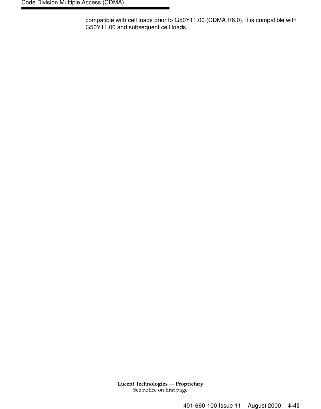 Lucent Technologies — ProprietarySee notice on first page401-660-100 Issue 11 August 2000 4-41Code Division Multiple Access (CDMA)compatible with cell loads prior to G50Y11.00 (CDMA R6.0), it is compatible with G50Y11.00 and subsequent cell loads.