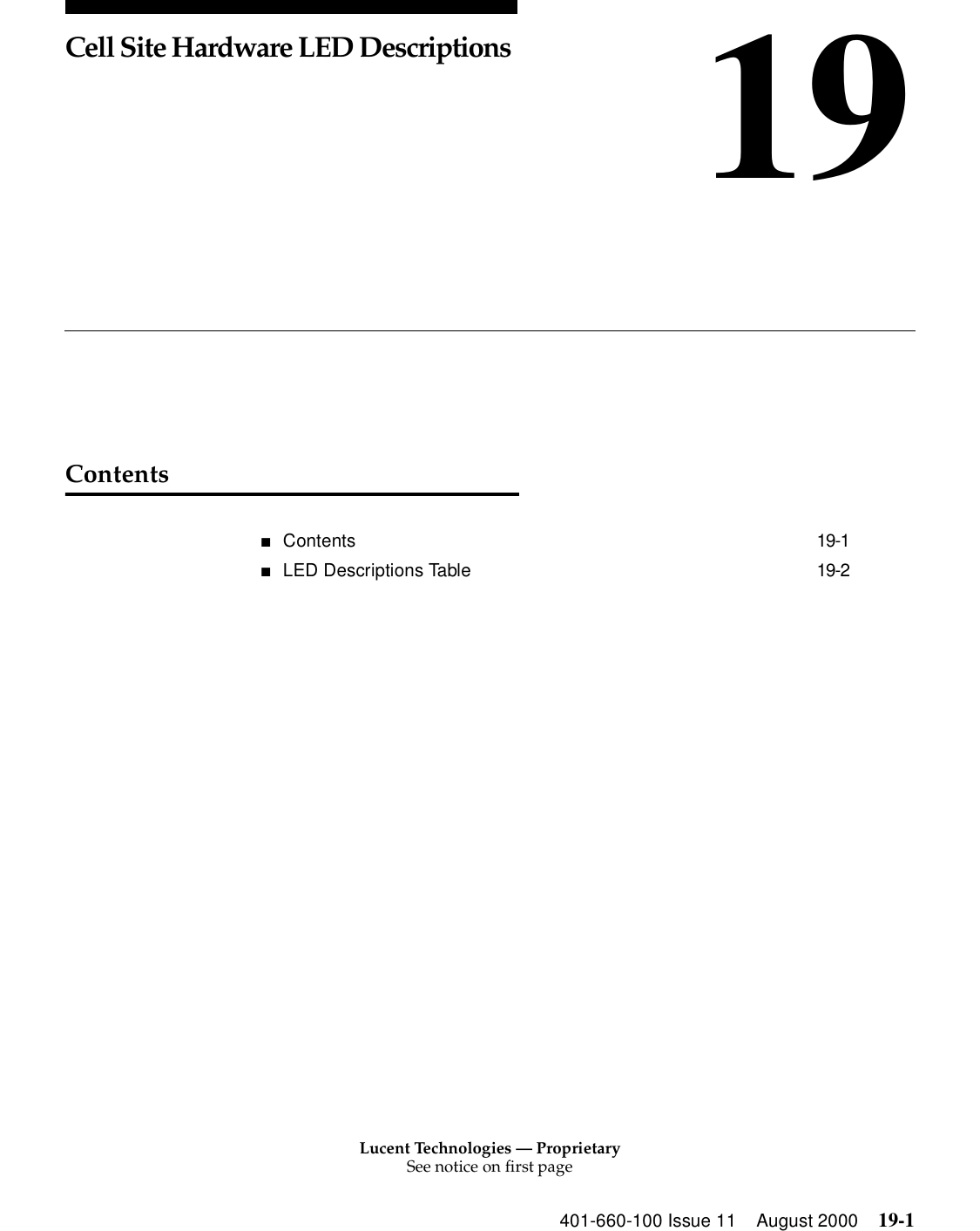 Lucent Technologies — ProprietarySee notice on first page401-660-100 Issue 11 August 2000 19-119Cell Site Hardware LED DescriptionsContents■Contents 19-1■LED Descriptions Table 19-2