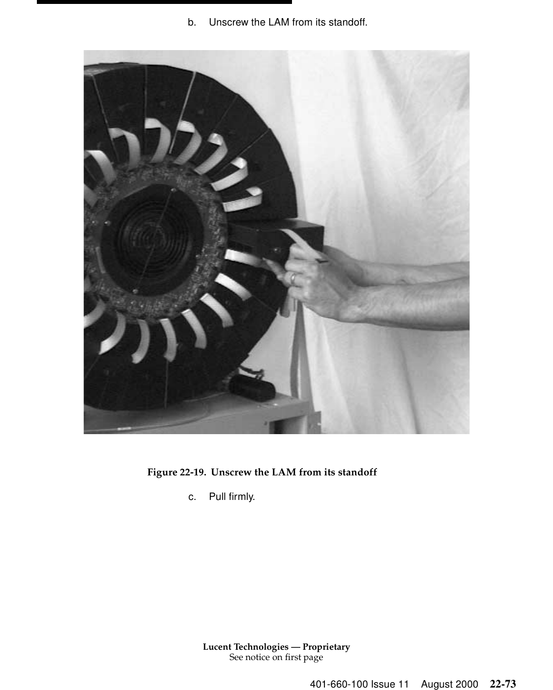 Lucent Technologies — ProprietarySee notice on first page401-660-100 Issue 11 August 2000 22-73b. Unscrew the LAM from its standoff. Figure 22-19. Unscrew the LAM from its standoffc. Pull firmly. 