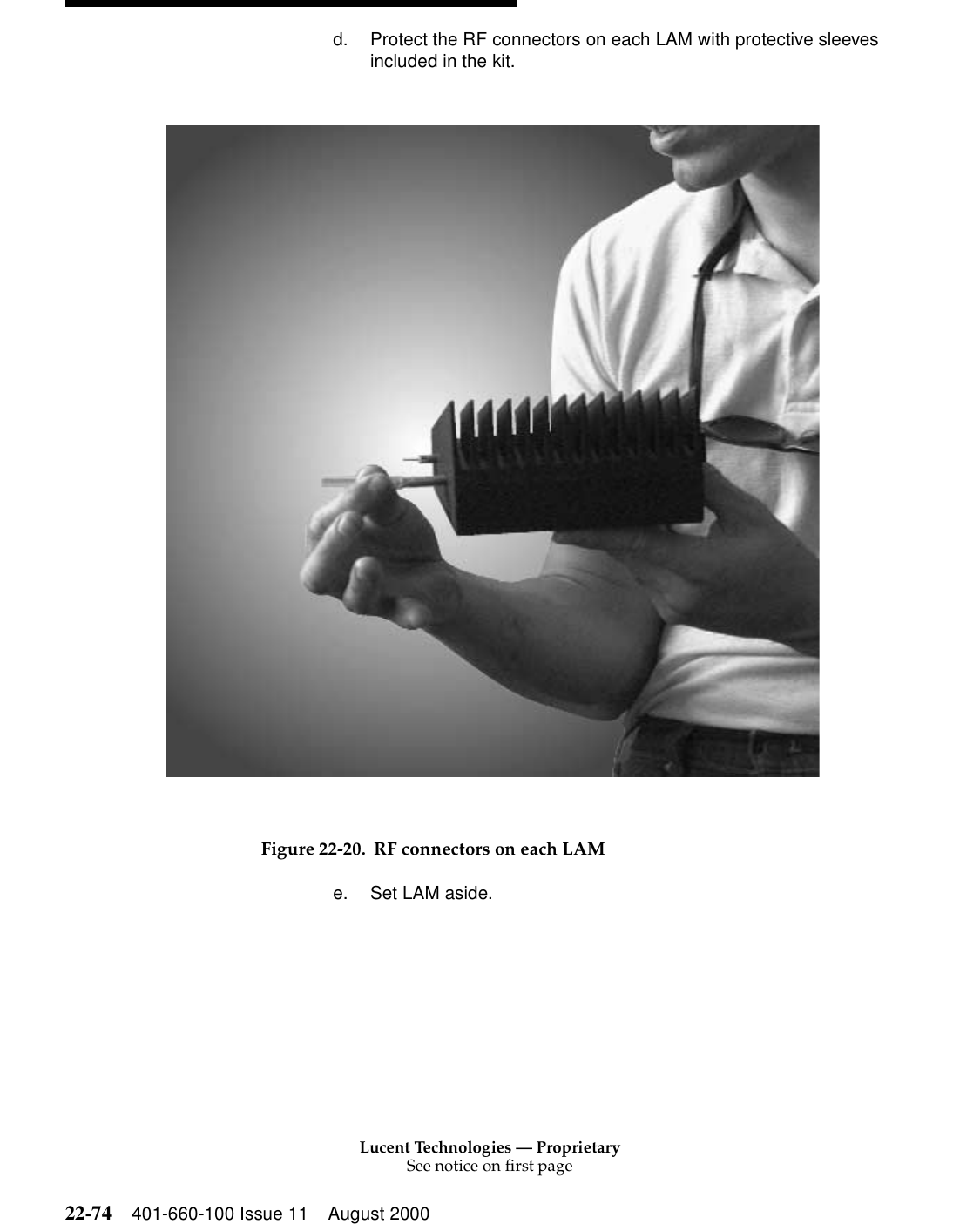 Lucent Technologies — ProprietarySee notice on first page22-74 401-660-100 Issue 11 August 2000d. Protect the RF connectors on each LAM with protective sleeves included in the kit. Figure 22-20. RF connectors on each LAM e. Set LAM aside. 