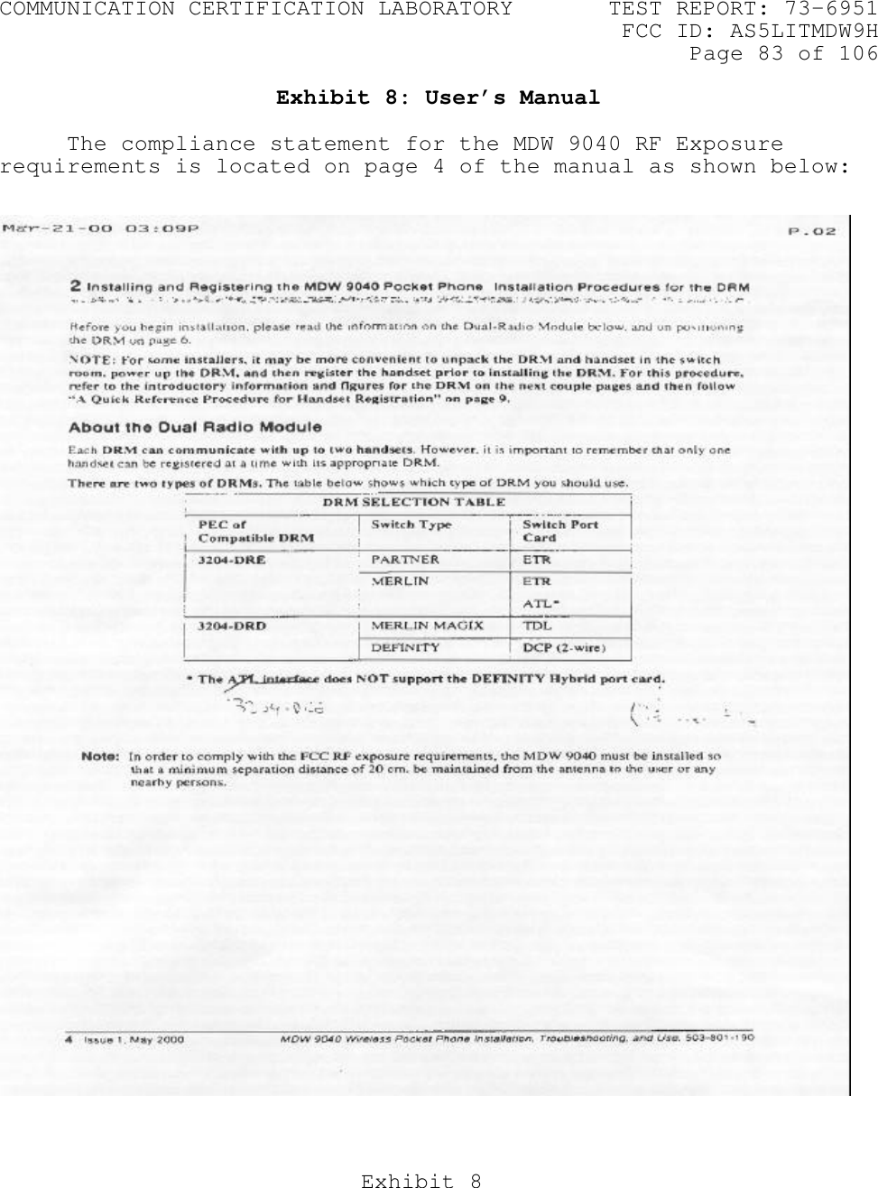 COMMUNICATION CERTIFICATION LABORATORY TEST REPORT: 73-6951FCC ID: AS5LITMDW9HPage 83 of 106Exhibit 8Exhibit 8: User’s ManualThe compliance statement for the MDW 9040 RF Exposurerequirements is located on page 4 of the manual as shown below: