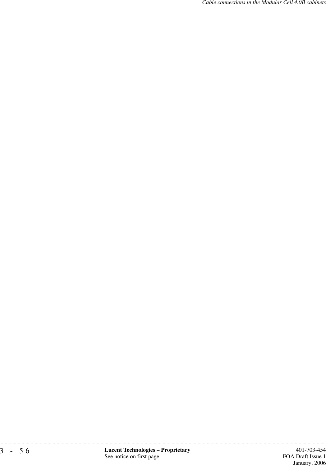 3-56 Lucent Technologies – ProprietarySee notice on first page  401-703-454FOA Draft Issue 1January, 2006...........................................................................................................................................................................................................................................................Cable connections in the Modular Cell 4.0B cabinets